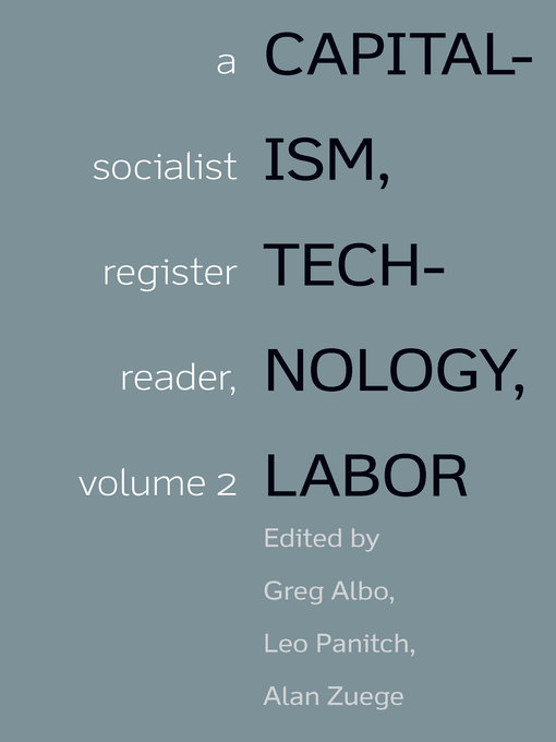 Title details for Capitalism, Technology, Labor by Greg Albo - Available